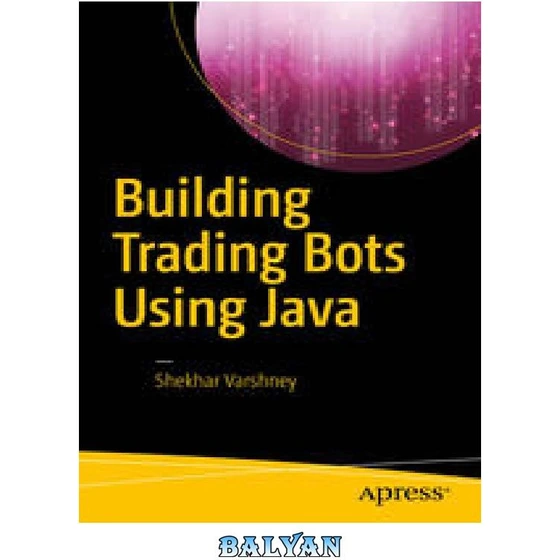 خرید و قیمت دانلود کتاب Building Trading Bots Using Java | ترب