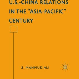 تصویر دانلود کتاب U.S.-China Relations in the “Asia-Pacific” Century ویرایش 1 کتاب انگلیسی روابط آمریکا و چین در قرن «آسیا و اقیانوسیه» ویرایش 1