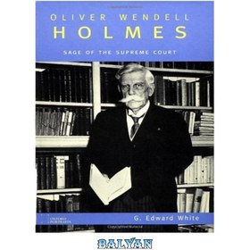 تصویر دانلود کتاب Oliver Wendell Holmes: Sage of the Supreme Court (Oxford Portraits) الیور وندل هلمز: حکیم دادگاه عالی (پرتره های آکسفورد)