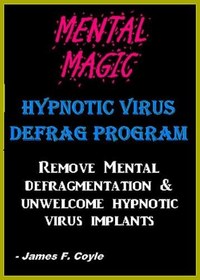 تصویر دانلود کتاب MENTAL MAGIC; HYPNOTIC VIRUS DEFRAG PROGRAM. Remove Mental Defragmentation & unwelcome Hypnotic Viral implants Kindle Edition کتاب انگلیسی جادوی ذهنی; برنامه DEFRAG ویروس هیپنوتیک. حذف یکپارچه سازی ذهنی و ایمپلنت های ناخواسته هیپنوتیک ویروسی Kindle Edition
