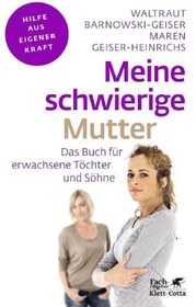 تصویر دانلود کتاب Meine schwierige Mutter Das Buch für erwachsene Töchter und Söhne 1., Auflage کتاب آلمانی مادر سخت من کتاب برای دختران و پسران بزرگسال 1., Auflage