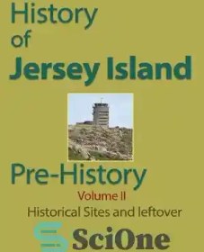 تصویر دانلود کتاب History of Jersey Island, Pre-History, (Volume 11): Historical Sites and leftover - تاریخ جزیره جرسی، پیش از تاریخ، (جلد 11): مکان‌های تاریخی و باقیمانده 