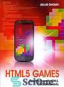 تصویر دانلود کتاب HTML5 games: creating fun with HTML5, CSS3 and WebGL - بازی های HTML5: ایجاد سرگرمی با HTML5، CSS3 و WebGL 