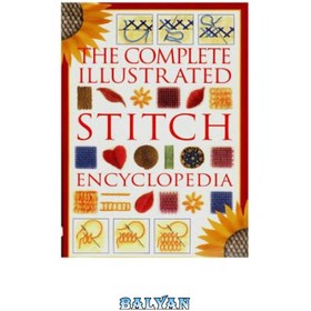 تصویر دانلود کتاب The Complete Illustrated Stitch Encyclopedia دایره المعارف کامل مصور استیچ