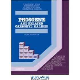 تصویر دانلود کتاب Phosgene and Related Carbonyl Halides فسژن و کربونیل هالیدهای مرتبط