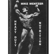 تصویر کتاب تغذیه وظیفه سنگین ( ترجمه فارسی )- مایک منتزر Heavy Duty Nutrition - Mike Mentzer - ارسال رایگان 