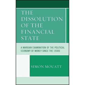 تصویر کتاب زبان اصلی The Dissolution of the Financial State اثر Simon Mouatt 