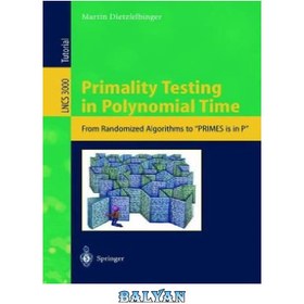 تصویر دانلود کتاب Primality Testing in Polynomial Time: From Randomized Algorithms to &quot;PRIMES Is in P&quot; آزمایش اولیه در زمان چند جمله ای: از الگوریتم های تصادفی تا "PRIMES در P است"