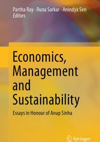 تصویر دانلود کتاب Economics, Management and Sustainability: Essays in Honour of Anup Sinha [1st ed.] کتاب انگلیسی اقتصاد، مدیریت و پایداری: مقالاتی به افتخار آنوپ سینها [1st ed.]