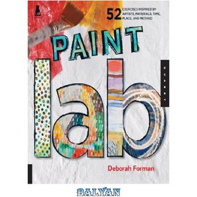 تصویر دانلود کتاب Paint Lab: 52 Exercises inspired by Artists, Materials, Time, Place, and Method آزمایشگاه رنگ: 52 تمرین با الهام از هنرمندان، مواد، زمان، مکان و روش