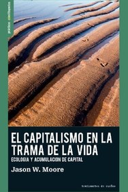 تصویر دانلود کتاب El capitalismo en la trama de la vida: ecología y acumulación del capital 2020 کتاب اسپانیایی سرمایه داری در شبکه زندگی: بوم شناسی و انباشت سرمایه 2020