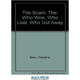 تصویر دانلود کتاب The Scam: Who Won, Who Lost, Who Got Away From Harshad Mehta to Ketan Parekh 