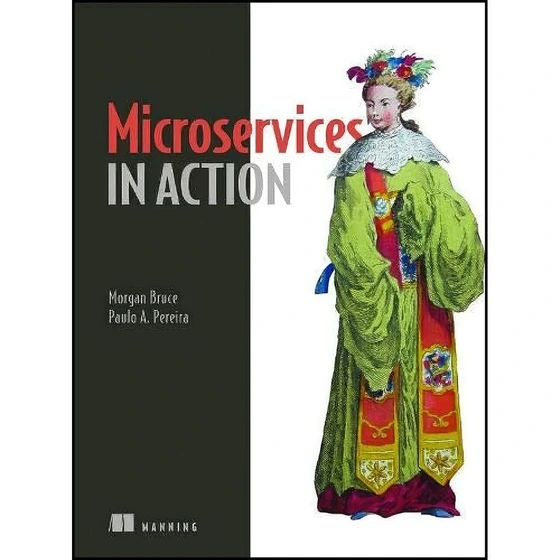 خرید و قیمت کتاب Microservices in Action اثر Morgan Bruce and Paulo A ...