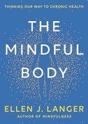 تصویر دانلود کتاب The Mindful Body: Thinking Our Way to Chronic Health 