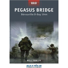 تصویر دانلود کتاب Pegasus Bridge - Benouville, D-Day 1944 (Osprey Raid) پل پگاسوس - Benouville، D-Day 1944 (Osprey Raid)