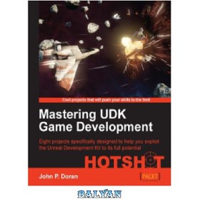 تصویر دانلود کتاب Mastering UDK Game Development: Eight projects specifically designed to help you exploit the Unreal Development Kit to its full potential تسلط بر توسعه بازی UDK: هشت پروژه به طور خاص طراحی شده اند تا به شما کمک کنند تا از کیت توسعه Unreal به طور کامل بهره برداری کنید.