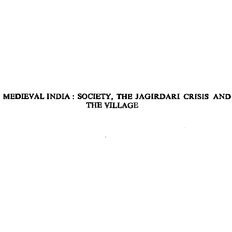 تصویر دانلود کتاب Medieval India : society, the jagirdari crisis, and the village 1982 کتاب انگلیسی هند قرون وسطی: جامعه، بحران جاگیرداری و روستا 1982