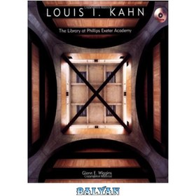 تصویر دانلود کتاب Louis I. Kahn: The Library at Phillips Exeter Academy لوئیس آی کان: کتابخانه در آکادمی فیلیپس اکستر