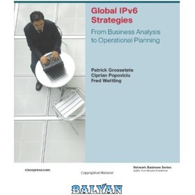 تصویر دانلود کتاب Global IPv6 Strategies: From Business Analysis to Operational Planning استراتژی های جهانی IPv6: از تجزیه و تحلیل کسب و کار تا برنامه ریزی عملیاتی