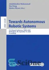 تصویر دانلود کتاب Towards Autonomous Robotic Systems: 21st Annual Conference, TAROS 2020, Nottingham, UK, September 16, 2020, Proceedings - به سوی سیستم های رباتیک خودمختار: بیست و یکمین کنفرانس سالانه، تاروس 2020، ناتینگهام، بریتانیا، 16 سپتامبر 2020، مجموعه مقالات 