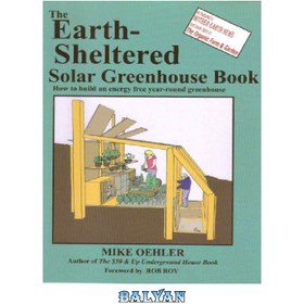 تصویر دانلود کتاب The Earth Sheltered Solar Greenhouse Book 