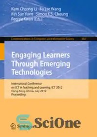 تصویر دانلود کتاب Engaging Learners Through Emerging Technologies: International Conference on ICT in Teaching and Learning, ICT 2012, Hong Kong, China, July 4-6, 2012. Proceedings - درگیر کردن یادگیرندگان از طریق فناوری های نوظهور: کنفرانس بین المللی ICT در آموزش و یادگیری، ICT 2012، هنگ کنگ، چین، 4-6 ژوئیه، 2012. مجموعه مقالات 