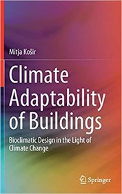 تصویر دانلود کتاب Climate Adaptability Of Buildings - Bioclimatic Design In The Light Of Climate Change, 2019 - دانلود کتاب های دانشگاهی 