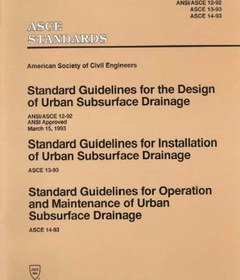 تصویر دانلود کتاب Standard guidelines for the design of urban subsurface drainage : ANSI/ASCE 12-92, ANSI approved March 15, 1993, Standard guidelines for installation of urban subsurface drainage : ASCE 13-93, Standard guidelines for operation and maintenance of urban subsurface drainage : ASCE 14-93 1994 کتاب انگلیسی دستورالعمل های استاندارد برای طراحی زهکشی زیرسطحی شهری: ANSI / ASCE 12-92 ، ANSI مصوب 15 مارس 1993 ، دستورالعمل های استاندارد برای نصب زهکشی زیرزمینی شهری: ASCE 13-93 ، دستورالعمل های استاندارد برای بهره برداری و نگهداری از زهکشی زیرسطحی شهری: ASCE 14-93 1994