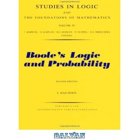 تصویر دانلود کتاب Boole\'s Logic and Probability: Critical Exposition from the Standpoint of Contemporary Algebra, Logic and Probability Theory منطق و احتمال بول: بیان انتقادی از دیدگاه جبر، منطق و نظریه احتمالات معاصر