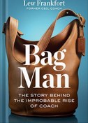 تصویر دانلود کتاب Bag Man: The Story Behind the Improbable Rise of Coach by Lew Frankfort 