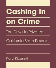 تصویر دانلود کتاب Cashing in on Crime : The Drive to Privatize California State Prisons ویرایش 1 کتاب انگلیسی پول نقد از جنایت: انگیزه خصوصی سازی زندان های ایالتی کالیفرنیا ویرایش 1