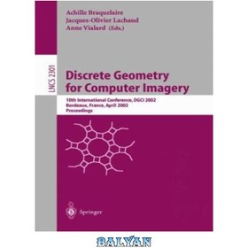 تصویر دانلود کتاب Discrete Geometry for Computer Imagery: 10th International Conference, DGCI 2002 Bordeaux, France, April 3–5, 2002 Proceedings هندسه گسسته برای تصاویر کامپیوتری: دهمین کنفرانس بین المللی، DGCI 2002 بوردو، فرانسه، 3 تا 5 آوریل، 2002 مجموعه مقالات