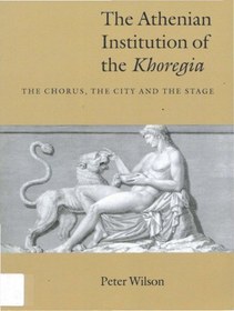تصویر دانلود کتاب The Athenian Institution of the Khoregia. The chorus, the city and the stage 2000 کتاب انگلیسی موسسه آتنی خورگیا. گروه کر ، شهر و صحنه 2000
