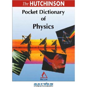 تصویر دانلود کتاب The Hutchinson Pocket Dictionary of Physics دیکشنری جیبی هاچینسون فیزیک