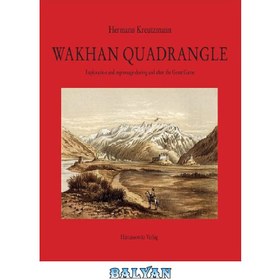 تصویر دانلود کتاب Wakhan Quadrangle: Exploration and Espionage During and After the Great Game چهارگوش واخان: اکتشاف و جاسوسی در طول و بعد از بازی بزرگ