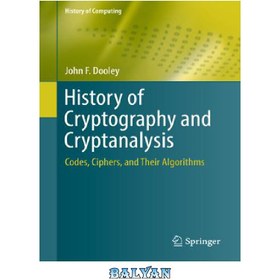 تصویر دانلود کتاب History of Cryptography and Cryptanalysis: Codes, Ciphers, and Their Algorithms 