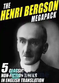 تصویر دانلود کتاب The Henri Bergson Megapack: 5 Classic Non-Fiction Works in English Translation - مگاپک هنری برگسون: 5 اثر کلاسیک غیرداستانی در ترجمه انگلیسی 