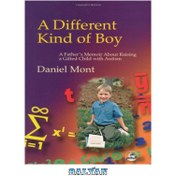 تصویر دانلود کتاب A Different Kind of Boy: A Father's Memoir on Raising a Gifted Child With Autism پسری متفاوت: خاطرات پدر در مورد تربیت کودک با استعداد مبتلا به اوتیسم