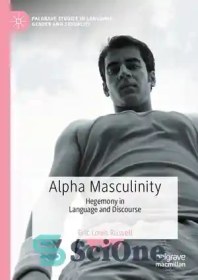 تصویر دانلود کتاب Alpha masculinity : hegemony in language and discourse - مردانگی آلفا: هژمونی در زبان و گفتمان 
