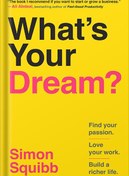 تصویر دانلود کتاب What's Your Dream?: Find Your Passion. Love Your Work. Build a Richer Life. by Simon Squibb 