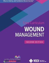 تصویر Wound, Ostomy, and Continence Nurses Society Core Curriculum: Wound Management Second, North American Edición برنامه درسی اصلی جامعه پرستاران زخم، استومی، و کنترل 