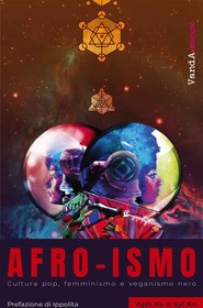 تصویر دانلود کتاب Afro-ismo: Cultura pop, femminismo e veganismo nero 2020 کتاب 2020