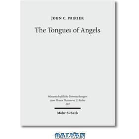 تصویر دانلود کتاب Tongues of Angels: Concept of Angelic Languages in Classical Jewish &amp; Christian Texts زبان های فرشتگان: مفهوم زبان های فرشته ای در متون کلاسیک یهودی و مسیحی