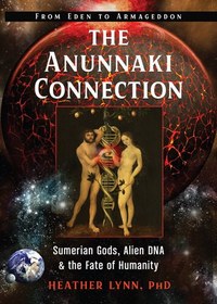 تصویر دانلود کتاب The Anunnaki Connection: Sumerian Gods, Alien DNA, and the Fate of Humanity 2020 کتاب انگلیسی اتصال Anunnaki: خدایان سومری ، DNA بیگانه و سرنوشت بشریت 2020