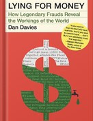 تصویر دانلود کتاب Lying for Money: How Legendary Frauds Reveal the Workings of the World by Dan Davies 