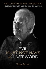 تصویر کتاب Evil Must Not Have the Last Word: The Life of Mary Wygodski; Holocaust Survivor, Mother, Teacher, and Witness 