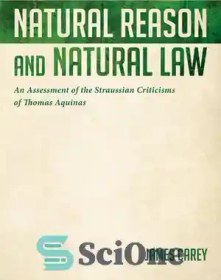 تصویر دانلود کتاب Natural Reason and Natural Law An Assessment of the Straussian Criticisms of Thomas Aquinas. - عقل طبیعی و قانون طبیعی ارزیابی انتقادات اشتراوسی توماس آکویناس. 