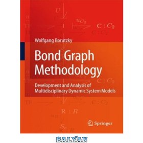 تصویر دانلود کتاب Bond Graph Methodology: Development and Analysis of Multidisciplinary Dynamic System Models روش شناسی نمودار اوراق قرضه: توسعه و تحلیل مدل های سیستم پویا چند رشته ای