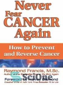 تصویر دانلود کتاب Never Fear Cancer Again: How to Prevent and Reverse Cancer – هرگز دوباره از سرطان نترسید: چگونه از سرطان پیشگیری و معکوس کنیم 