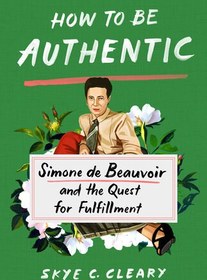 How to Be Authentic Simone de Beauvoir